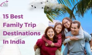15 Best Family Trip Destinations In India